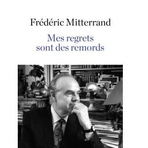 Couverture de Mes regrets sont mes remords de Frédéric Mitterrand, publié aux éditions Robert Laffont le 3 novembre 2016.