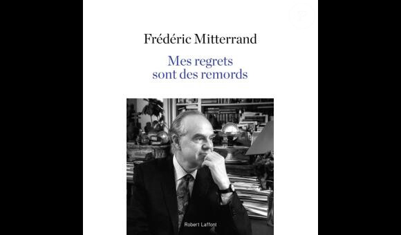 Couverture de Mes regrets sont mes remords de Frédéric Mitterrand, publié aux éditions Robert Laffont le 3 novembre 2016.