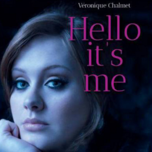 Véronique Chalmet publie Hello It's Me, une vie d'Adele aux éditions Hors Collection le 9 mars 2017