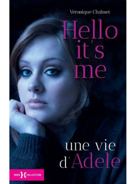 Véronique Chalmet publie Hello It's Me, une vie d'Adele aux éditions Hors Collection le 9 mars 2017