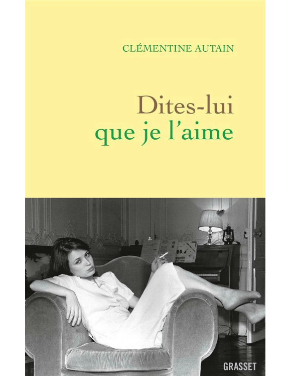 Clémentine Autain - Dites-lui que je l'aime - attendu le 6 mars 2019 chez Grasset.