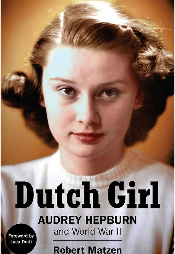 Dutch Girl : Audrey Hepburn and The World War II, écrite par Robert Matzen
