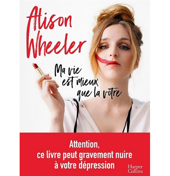 Ma vie est mieux que la vôtre, d'Alison Wheeler