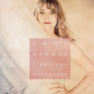 Emma Daumas - Nouvel album "L'art des naufrages", disponible depuis le 22 janvier 2021.