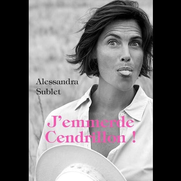 Alessandra Sublet, couverture de son livre "J'emmerde Cendrillon"