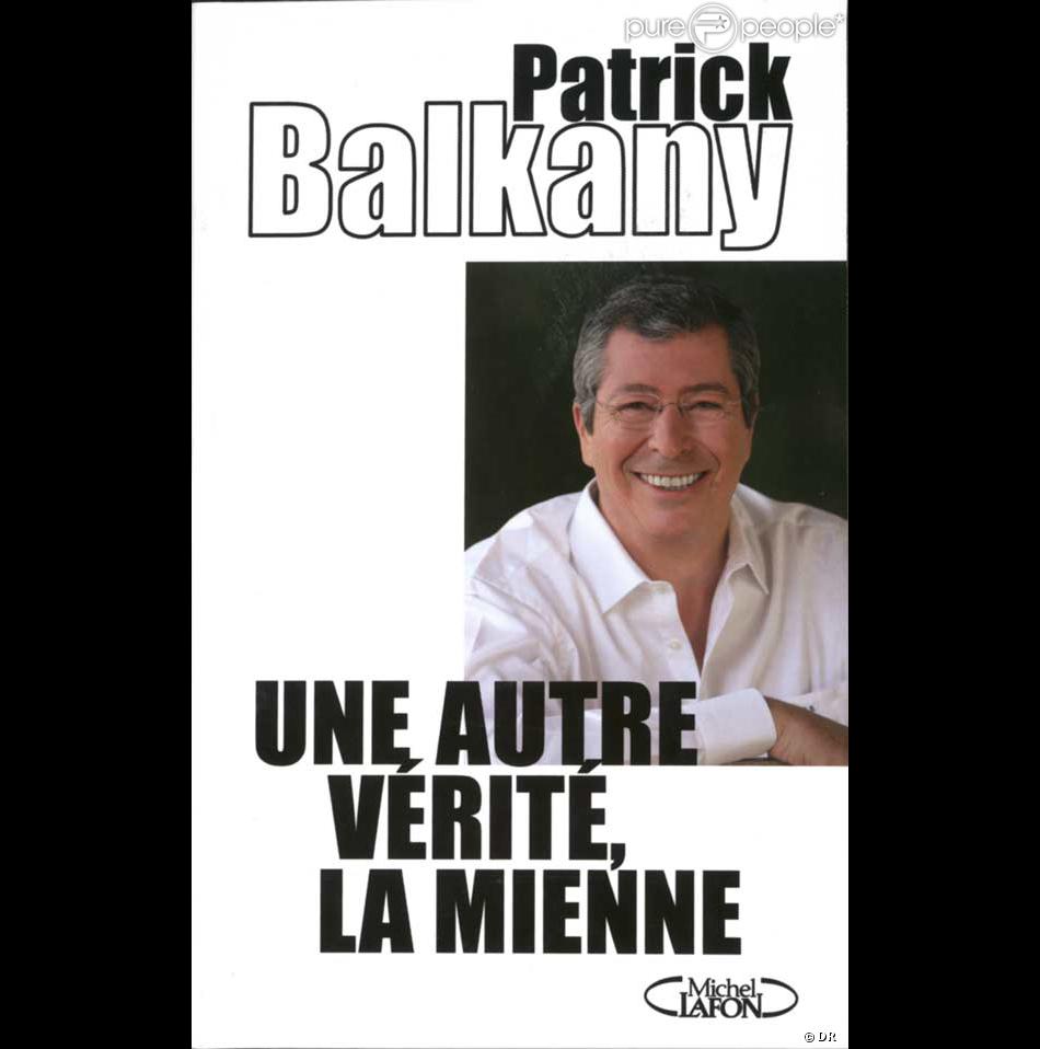 Patrick Balkany Une Autre Verite La Mienne Purepeople