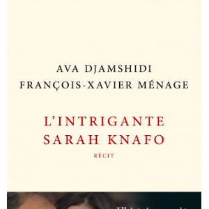 Couverture du livre "L'intrigante Sarah Knafo" d'Ava Djamshidi et François-Xavier Maison, publié le 25 mai 2022 aux éditions Robert Laffont