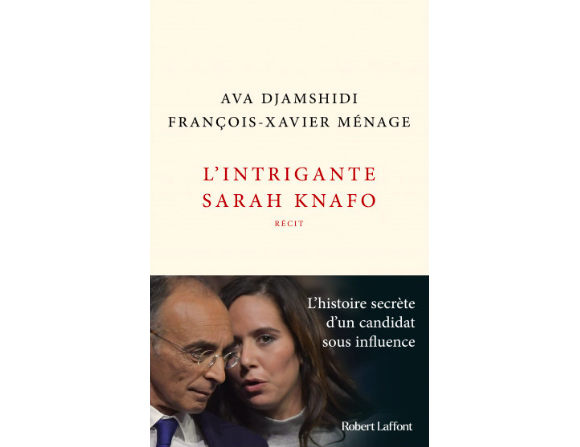 Couverture du livre "L'intrigante Sarah Knafo" d'Ava Djamshidi et François-Xavier Maison, publié le 25 mai 2022 aux éditions Robert Laffont