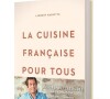 "La cuisine française pour tous" de Laurent Mariotte.