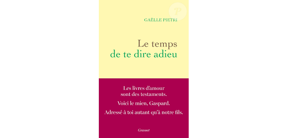 Elle lui a rendu hommage à travers un livre, "Le Temps de te dire adieu"
Le Temps de te dire adieu, livre de Gaëlle Pietri aux éditions Grasset