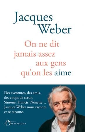 "On ne dit jamais assez aux gens qu'on les aime", Jacques Weber.