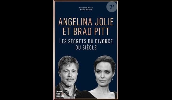 "Angelina Jolie et Brad Pitt - Les secrets du divorce du siècle" de Laurence Pieau et Hervé Tropéa.