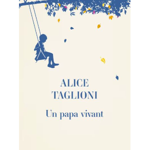 Couverture du livre "Un papa vivant" d'Alice Taglioni, publié le 16 novembre 2023 aux éditions Robert Laffont