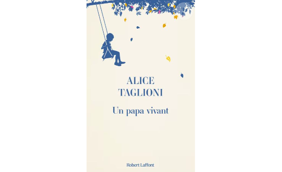 Couverture du livre "Un papa vivant" d'Alice Taglioni, publié le 16 novembre 2023 aux éditions Robert Laffont