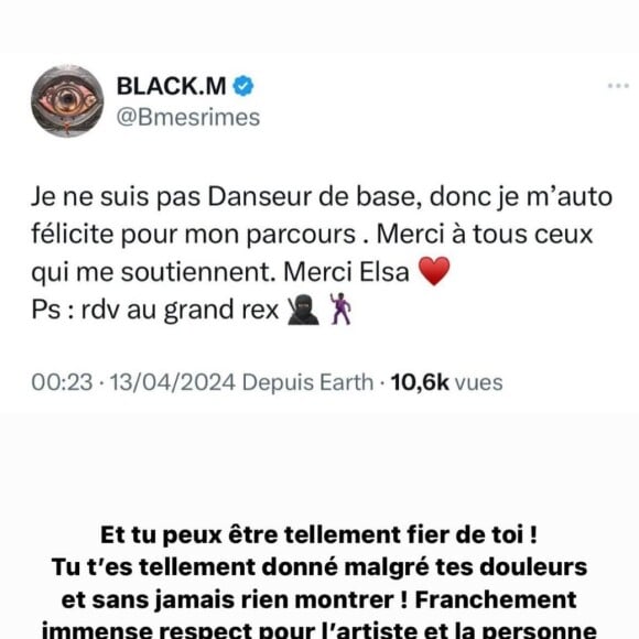  De son côté, Elsa a également félicité le rappeur. "Et tu peux être tellement fier de toi ! Tu t'es tellement donné malgré tes douleurs et sans jamais rien montrer ! Franchement immense respect pour l'artiste et la personne que tu es, j'ai adoré partager cette saison avec toi".
Black M, Instagram