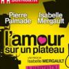 La pièce avec Pierre Palmade et Isabelle Mergault, L'amour sur un plateau