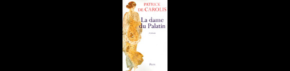 La dame du Palatin, nouveau livre de Patrick de Carolis sorti le 3 mars 2011