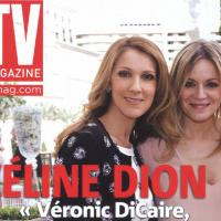 Véronic DiCaire : "Céline Dion se comporte avec moi comme une grande soeur."