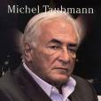  La Roman vrai de Dominique Strauss-Kahn  de Michel Taubmann, juin 2011.