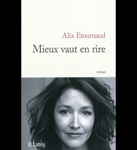 Alix Etournaud est l'auteur du livre Mieux vaut en rire (JC Lattès).