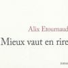 Alix Etournaud est l'auteur du livre Mieux vaut en rire (JC Lattès).