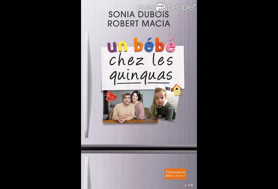 Le Livre Un Bebe Chez Les Quinquas De Sonia Dubois Et Robert Macia Purepeople