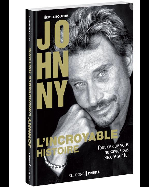 Johnny Hallyday, l'Incroyable Histoire de Eric Le Bourhis aux éditions Prisma