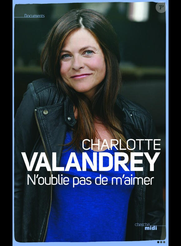 Le nouveau livre de Charlotte Valandrey, N'oublie pas de m'aimer, sortira le 4 octobre 2012.
