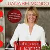 Luana Belmondo a sorti un livre de recettes intitulé A table avec Luana. Editions Le Cherche-Midi.