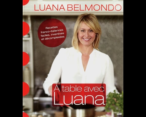 Luana Belmondo a sorti un livre de recettes intitulé A table avec Luana. Editions Le Cherche-Midi.