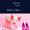Belle et Bête de Marcela Iacub (Ed. Stock). Sortie prévue le 27 février.