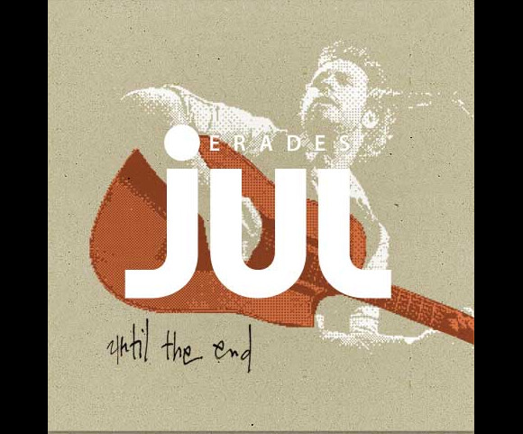 JUL Erades - Until the End - paru en 2010. en écoute sur Deezer et Spotify.