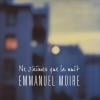 "Ne s'aimer que la nuit" est le nouveau single d'Emmanuel Moire, extrait de l'album "Le Chemin" certifié disque de platine, juillet 2013.