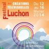 16e Festival des Créations télévisuelles de Luchon, du 12 au 16 février 2014.