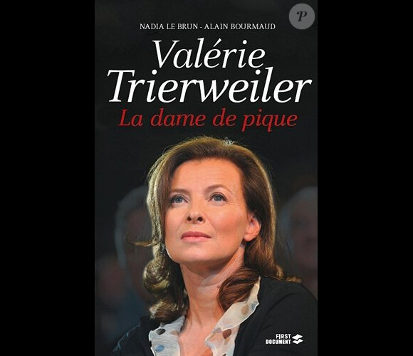 Valérie Trierweiler, la dame de pique de Nadia Le Brun et Alain Bourmaud, aux éditions First Document