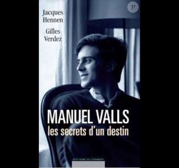 Manuel Valls, les secrets d'un destin, écrit par Gilles Verdez et Jacques Hennen (Ed. du moment)