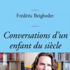 Frédéric Beigbeder, Conversations d'un enfant du siècle, aux éditions Grasset