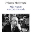 Couverture de "Mes regrets sont des remords" de Frédéric Mitterrand, sorti aux éditions Robert Laffont le 3 novembre 2016.