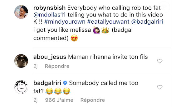 Rihanna sait manier l'art de l'auto-dérision. Consciente que sa prise de poids est un véritable sujet de discussion sur les réseaux sociaux, la chanteuse de 29 ans a commenté la publication d'un compte fan (@robynsbish) le 28 juillet 2017 : "Quelqu'un m'a traitée de grosse ?"