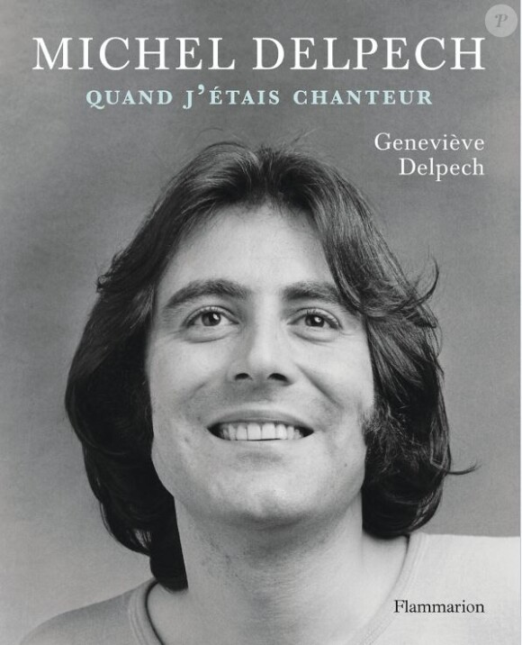 Michel Delpech : Quand j'étais chanteur, de Geneviève Delpech.