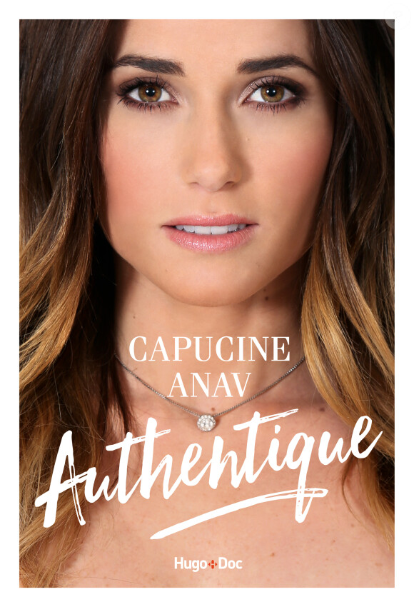 Capucine Anav publie son livre "Authentique" aux éditions Hugo Doc le 8 mars 2018.