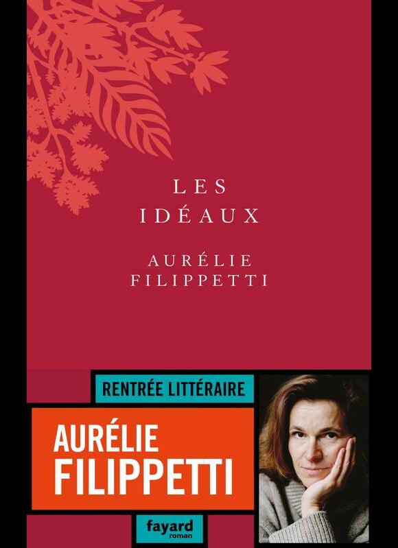 Aurélie Felippetti - Les Idéaux - Fayard, en librairies le 27 août 2018.