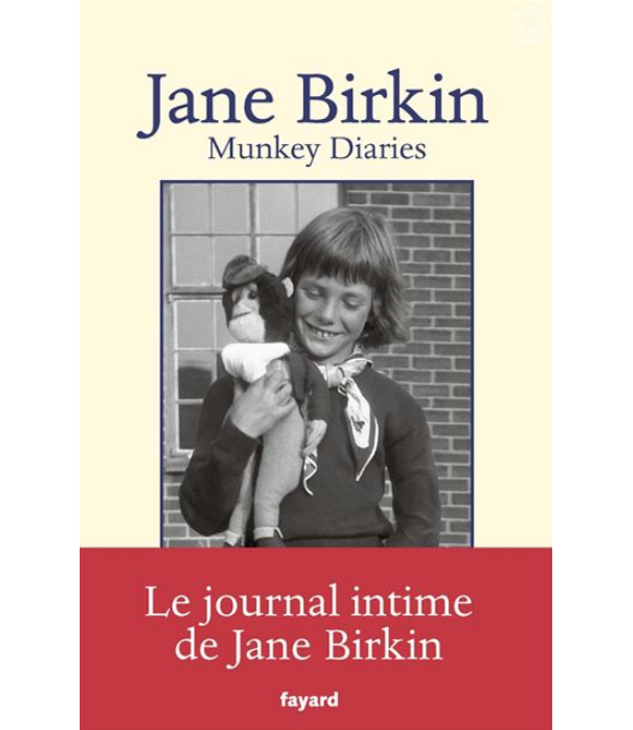 Jane Birkin - Munkey Diaries - chez Fayard, en librairies le 3 octobre 2018.