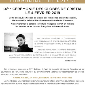 La 14 ème cérémonie des Globes de Cristal aura lieu le 4 février 2019 et cette année c'est l'actrice Juliette Binoche qui a été choisie comme Présidente d'Honneur.