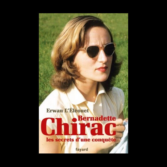 Couverture du livre "Bernadette Chirac, les secrets d'une conquête" d'Erwan L'Eléouet, publié le 27 février 2019 aux éditions Fayard.