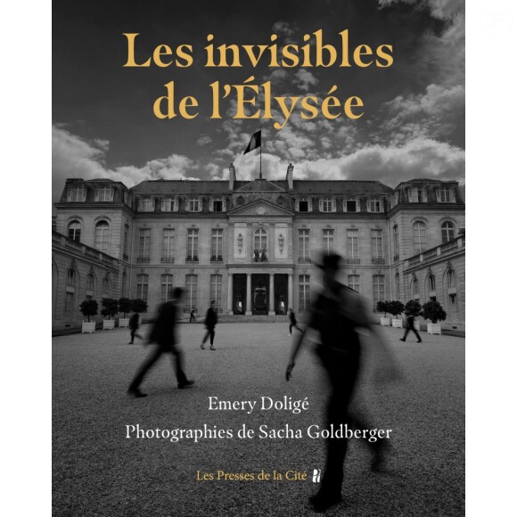 Le livre "Les Invisibles de l'Elysée" d'Emery Doligé (éditions Les Presses de la Cité)