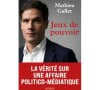 Jeux de pouvoir de Mathieu Gallet (Bouquins Éditions, 21,50 euros, sortie le 12 mai 2022)