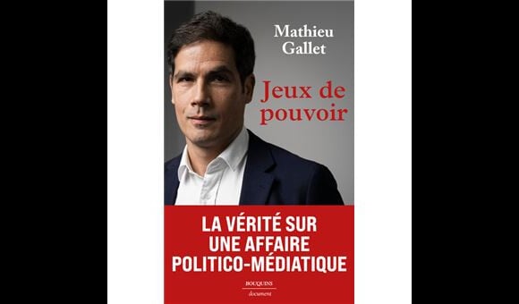 Jeux de pouvoir de Mathieu Gallet (Bouquins Éditions, 21,50 euros, sortie le 12 mai 2022)