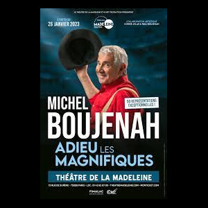 Affiche du spectacle de Michel Boujenah "Adieu les magnifiques" au théâtre de la Madeleine à Paris