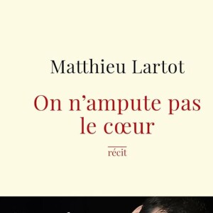 "On n'ampute pas le coeur", aux éditions Robert Laffont.